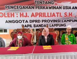 Apriliati, Anggota DPRD Provinsi Lampung Sosialisasikan Pentingnya Cegah Perkawinan Usia Anak