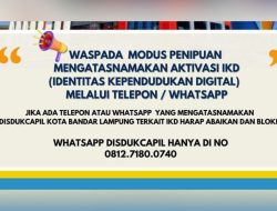 Waspada Penipuan! Disdukcapil Bandar Lampung Imbau Masyarakat Hati-hati Aktivasi IKD