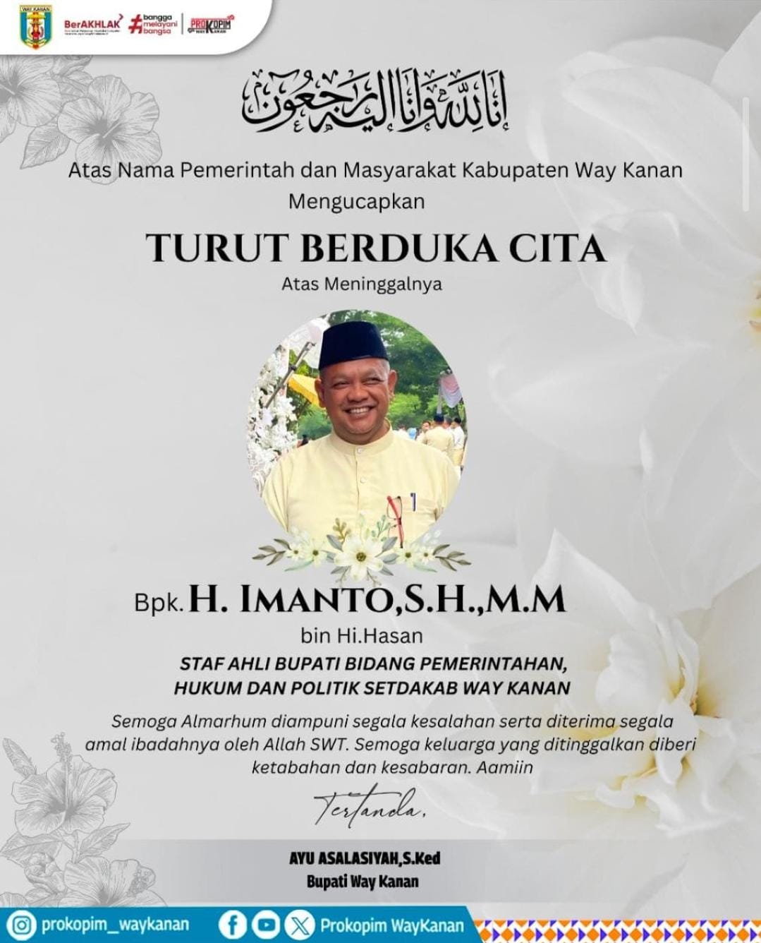 Pemerintah Kabupaten Way Kanan menyampaikan belasungkawa yang mendalam atas wafatnya Bapak H. Imanto, S.H., M.M., Staf Ahli Bupati Bidang Pemerintahan, Hukum, dan Politik Setdakab Way Kanan.