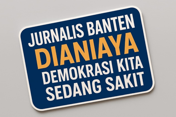 Jurnalis Banten Dianiaya, Demokrasi Kita Sedang Sakit