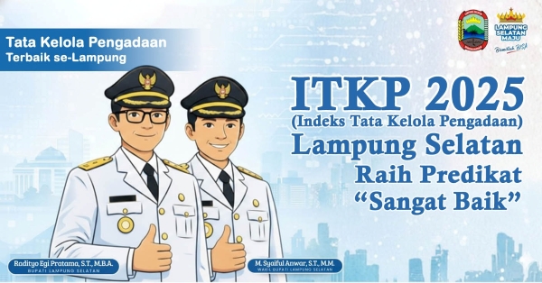 Tata Kelola Pengadaan Unggul, Lampung Selatan Sabet Predikat "Sangat Baik" dari LKPP