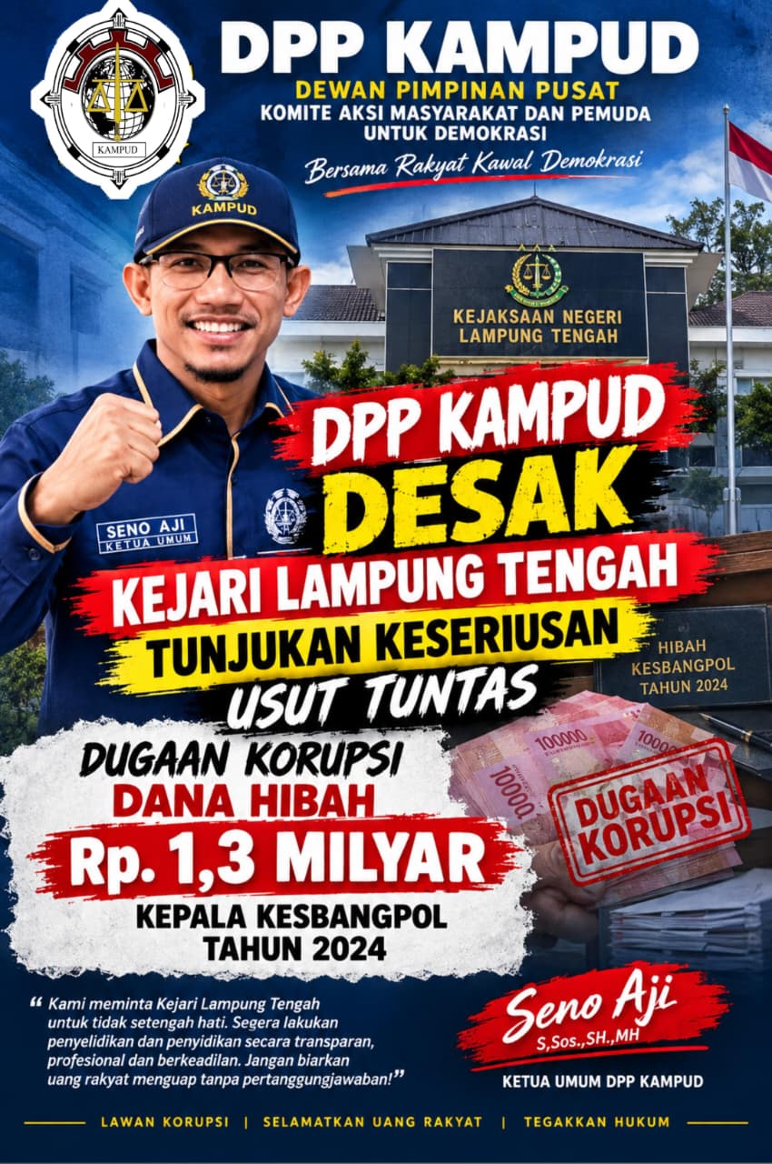 Dugaan Korupsi Hibah Bakesbangpol Lamteng Rp1,3 Miliar, DPP KAMPUD Desak Kejari Bertindak Tegas